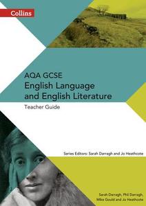 AQA GCSE English Language and English Literature Teacher Guide di Phil Darragh, Sarah Darragh, Mike Gould, Jo Heathcote edito da HarperCollins Publishers