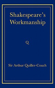 Shakespeare's Workmanship di Arthur Quiller-Couch edito da Cambridge University Press