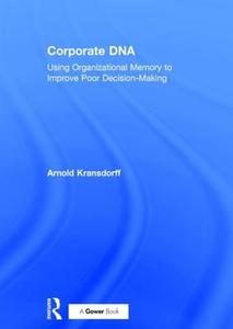 Corporate DNA di Arnold Kransdorff edito da Routledge