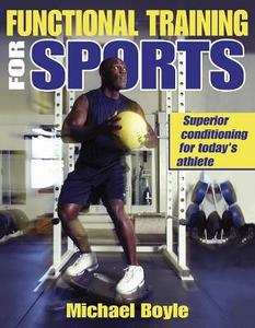 Functional Training For Sports di Mike Boyle edito da Human Kinetics Publishers