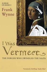 I Was Vermeer di Frank Wynne edito da Bloomsbury Publishing Plc