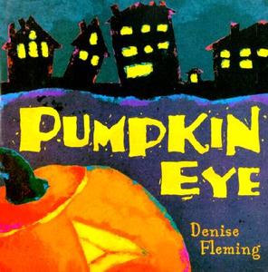 Pumpkin Eye di Denise Fleming edito da Henry Holt & Company