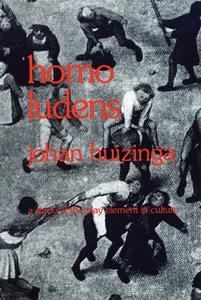 Homo Ludens-A Study of the Play-Element in Culture di Johan Huizinga edito da Beacon Press