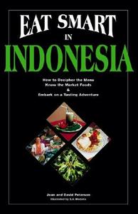 Eat Smart In Indonesia di Joan Peterson, David Peterson edito da Ginkgo Press Inc.,u.s.