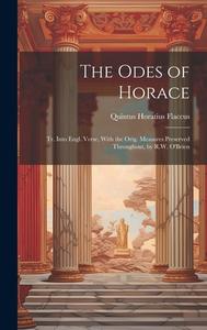 The Odes of Horace di Quintus Horatius Flaccus edito da LEGARE STREET PR