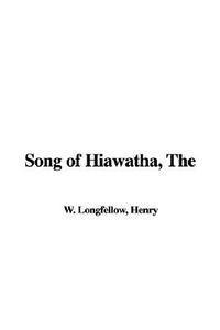 The Song of Hiawatha di Henry Wadsworth Longfellow edito da IndyPublish.com