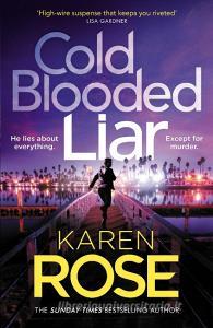 Cold Blooded Liar di Karen Rose edito da Headline Publishing Group