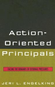 Action-oriented Principals di Jeri L. Engelking edito da Rowman & Littlefield