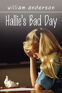 Hallie\'s Bad Day di William Anderson edito da America Star Books