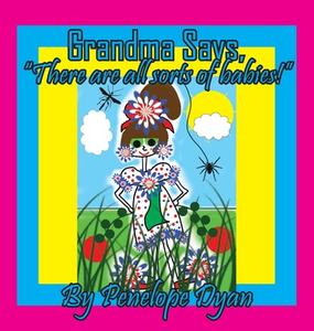 Grandma Says, "There are all sorts of babies!" di Penelope Dyan edito da Bellissima Publishing LLC