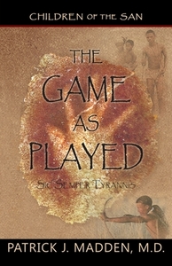 The Game As Played di M D Dr Patrick Madden edito da Peppertree Press
