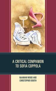 A Critical Companion To Sofia Coppola di Naaman Wood, Christopher Booth edito da Lexington Books