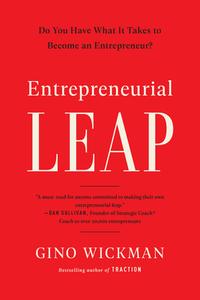 Entrepreneurial Leap: Do You Have What It Takes to Become an Entrepreneur? di Gino Wickman edito da BENBELLA BOOKS