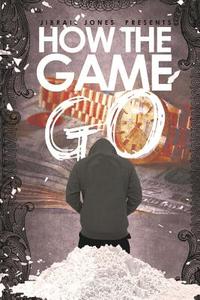 How the Game Go: Rated R di Jibrail Jones edito da Createspace Independent Publishing Platform