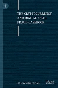 The Cryptocurrency and Digital Asset Fraud Casebook di Jason Scharfman edito da Springer International Publishing