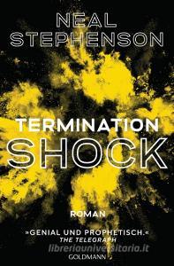 Termination Shock di Neal Stephenson edito da Goldmann Verlag