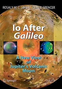 Io After Galileo di Rosaly M.C. Lopes, John Spencer edito da Springer-Verlag GmbH