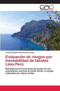 Evaluación de riesgos por inestabilidad de taludes Lima Perú di Tomás Ezequiel Gallarday Bocanegra edito da EAE
