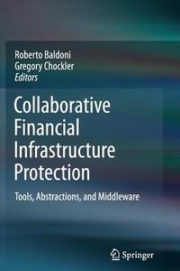 Collaborative Financial Infrastructure Protection edito da Springer Berlin Heidelberg