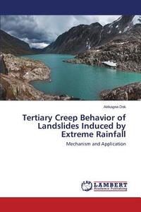 Tertiary Creep Behavior of Landslides Induced by Extreme Rainfall di Atitkagna Dok edito da LAP Lambert Academic Publishing