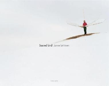 Janne Lehtinen: Sacred Bird di Janne Lehtinen edito da Hatje Cantz Publishers