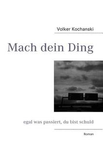 Mach Dein Ding di Volker Kochanski edito da Books On Demand