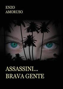 Assassini... Brava gente di Vincenzo Amoruso edito da Youcanprint Self-Publishing