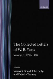 Collected Letters of W. B. Yeats: Volume II: 1896-1900 di W. B. Yeats edito da OXFORD UNIV PR