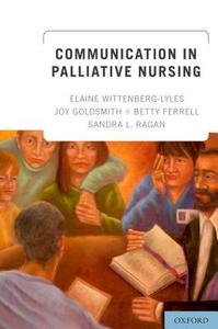 Communication in Palliative Nursing di Elaine Wittenberg-Lyles edito da OUP USA