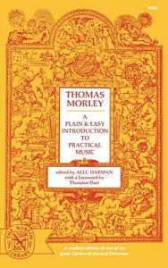 A Plain and Easy Introduction to Practical Music di Thomas Morley edito da W. W. Norton & Company