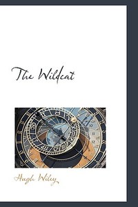 The Wildcat di Hugh Wiley edito da Bibliolife