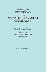 Abstracts of the Debt Books of the Provincial Land Office of Maryland di Vernon L. Jr. Skinner edito da Clearfield