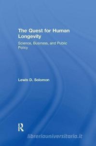 The Quest for Human Longevity di Lewis D. Solomon edito da Taylor & Francis Ltd