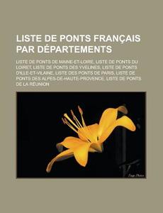 Liste De Ponts Fran Ais Par D Partements di Livres Groupe edito da Books LLC, Wiki Series