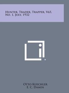 Hunter, Trader, Trapper, V65, No. 1, July, 1932 edito da Literary Licensing, LLC