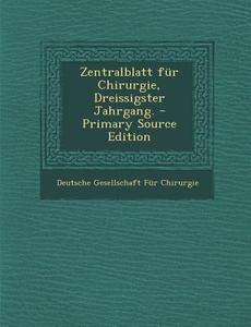 Zentralblatt Fur Chirurgie, Dreissigster Jahrgang. edito da Nabu Press