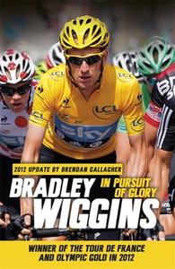 In Pursuit of Glory di Bradley Wiggins edito da Orion Publishing Co