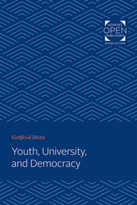 Youth, University, and Democracy di Gottfried Dietze edito da JOHNS HOPKINS UNIV PR