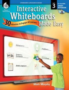 Interactive Whiteboards Made Easy, Level 3: 30 Activities to Engage All Learners [With CDROM] di Mark Murphy edito da Shell Education Pub