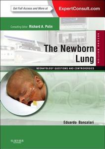 The Newborn Lung: Neonatology Questions And Controversies di Eduardo Bancalari edito da Elsevier Health Sciences