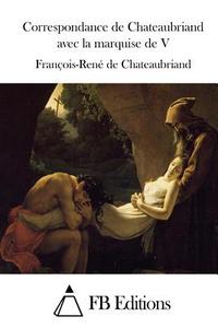 Correspondance de Chateaubriand Avec La Marquise de V di Francois Rene De Chateaubriand edito da Createspace