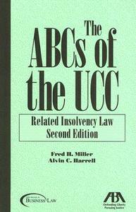 The ABCs of the UCC: Related Insolvency Law di Fred H. Miller, Alvin C. Harrell edito da AMER BAR ASSN