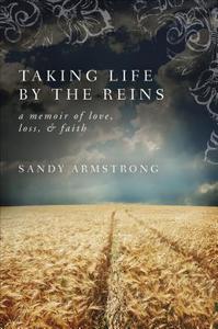 Taking Life By The Reins di Sandy Armstrong edito da Tate Publishing & Enterprises