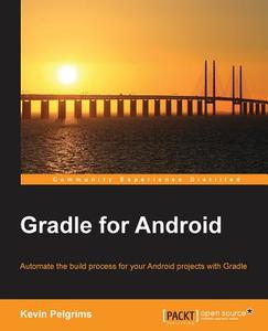 Gradle for Android di Kevin Pelgrims edito da Packt Publishing