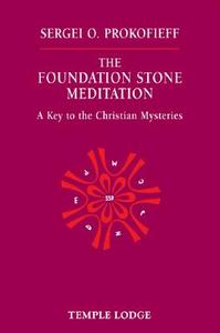The Foundation Stone Meditation di Sergei O. Prokofieff edito da Temple Lodge Publishing