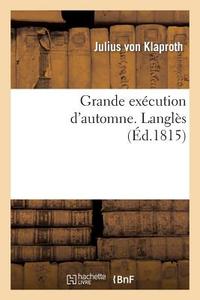 Grande Exï¿½cution d'Automne. Langlï¿½s di von Klaproth-J edito da Hachette Livre - Bnf