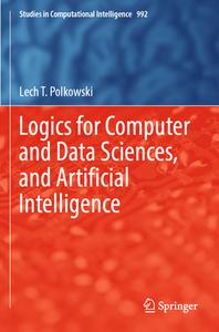 Logics for Computer and Data Sciences, and Artificial Intelligence di Lech T. Polkowski edito da Springer International Publishing
