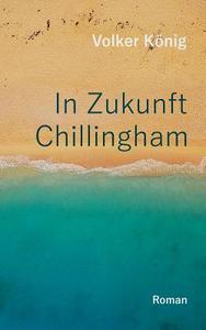 In Zukunft Chillingham di Volker König edito da Books on Demand