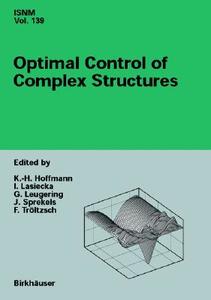 Optimal Control of Complex Structures: International Conference in Oberwolfach, June 4-10, 2000 di K. H. Hoffmann, G. Leugering, I. Lasiecka edito da Birkhauser Basel