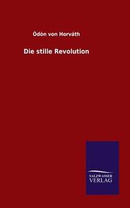 Die stille Revolution di Ödön Von Horváth edito da TP Verone Publishing